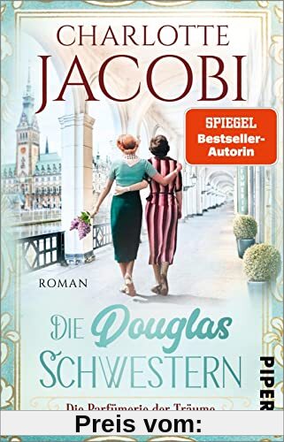 Die Douglas-Schwestern – Die Parfümerie der Träume (Die Parfümerie 3): Roman | Die Familiensaga-Trilogie über die Parfümeriekette Douglas